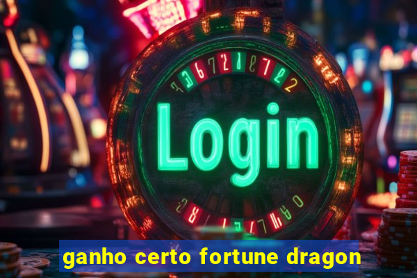 ganho certo fortune dragon